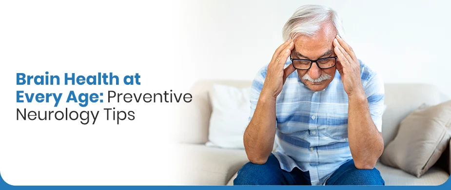 Brain Health at Every Age: Preventive Neurology Tips